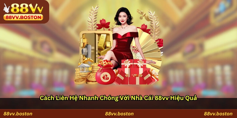 Cách liên hệ nhanh chóng với nhà cái 88vv hiệu quả