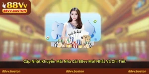 Cập nhật khuyến mãi nhà cái 88vv mới nhất và chi tiết