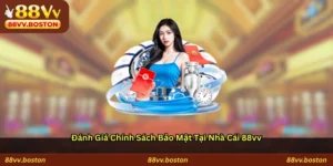 Đánh giá chính sách bảo mật tại nhà cái 88vv