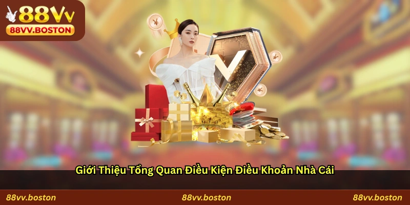 Giới thiệu tổng quan điều kiện điều khoản nhà cái