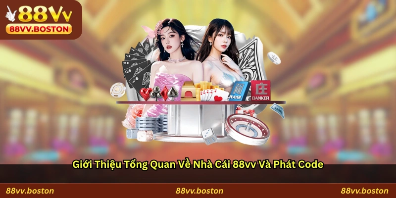 Giới thiệu tổng quan về nhà cái 88vv và phát code