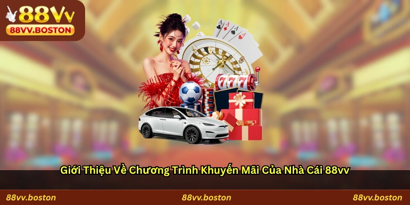 Giới thiệu về chương trình khuyến mãi của nhà cái 88vv
