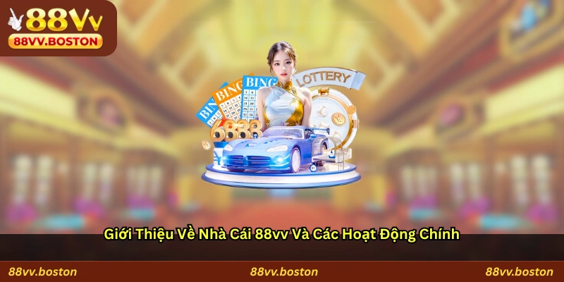 Giới thiệu về nhà cái 88vv và các hoạt động chính