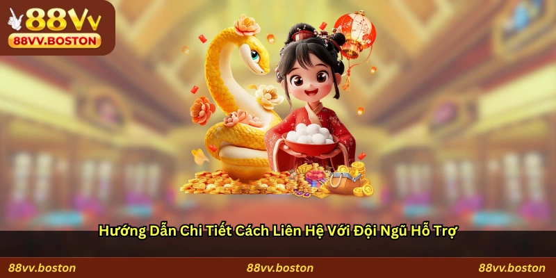 Hướng dẫn chi tiết cách liên hệ với đội ngũ hỗ trợ