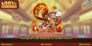 Hướng dẫn hoạt động đại lý tại 88vv Casino
