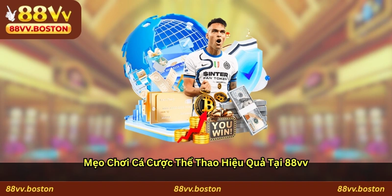 Mẹo chơi cá cược thể thao hiệu quả tại 88vv