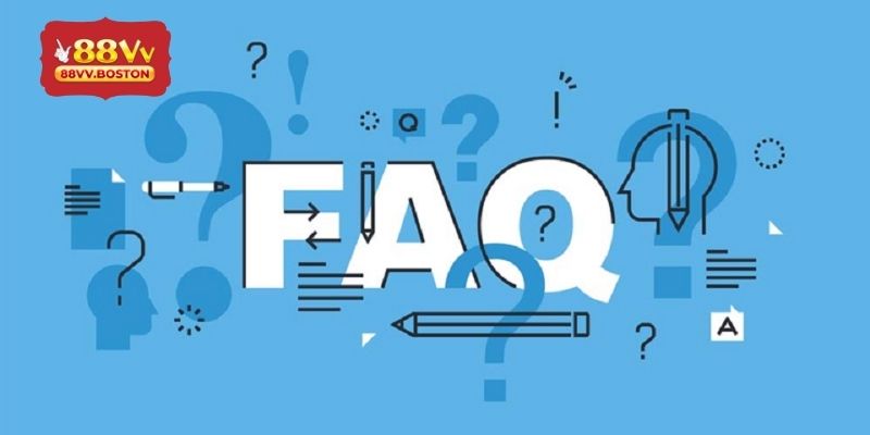 Những câu hỏi thường gặp giúp người dùng hiểu rõ khi sử dụng 88VV